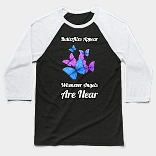 Butterflies Appear When Angels Are Near #2 Baseball T-Shirt